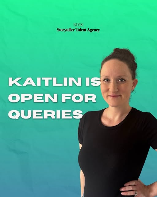 Kaitlin Des Roches is open to queries at Storyteller Talent Agency